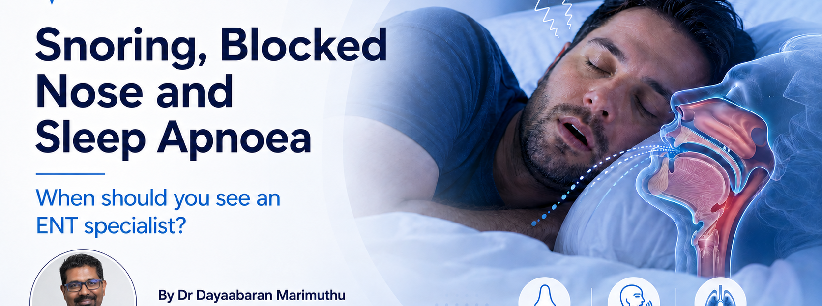 Snoring, Blocked Nose and Sleep Apnoea: When Should You See an ENT Specialist?